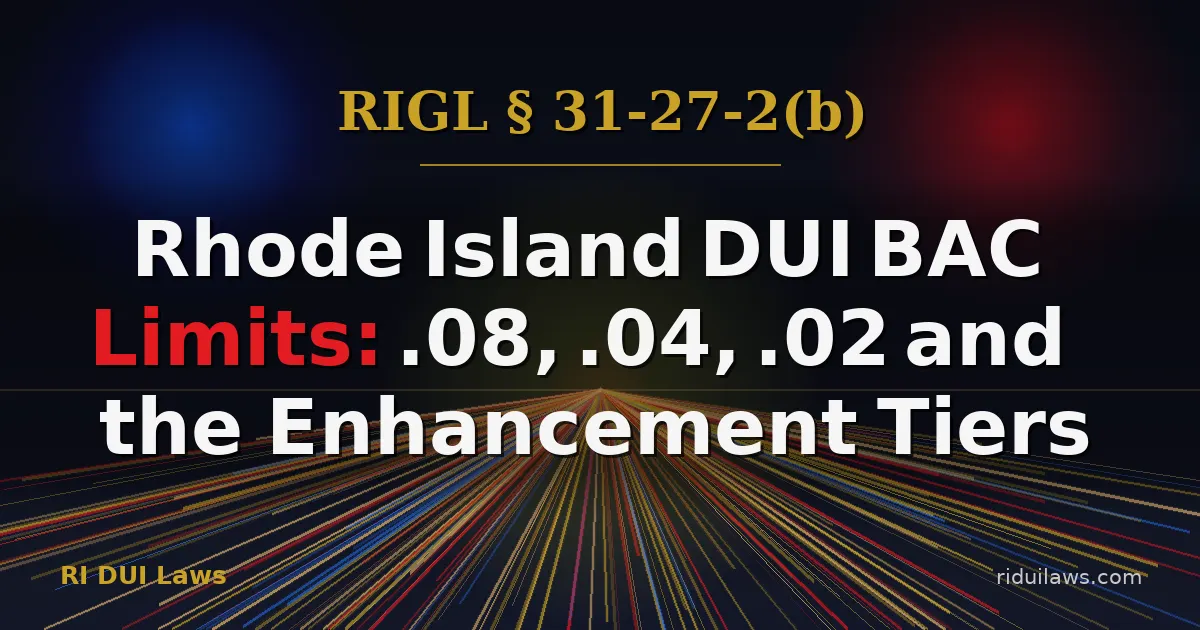 Rhode Island DUI BAC Limits - Per Se Thresholds Under RIGL § 31-27-2