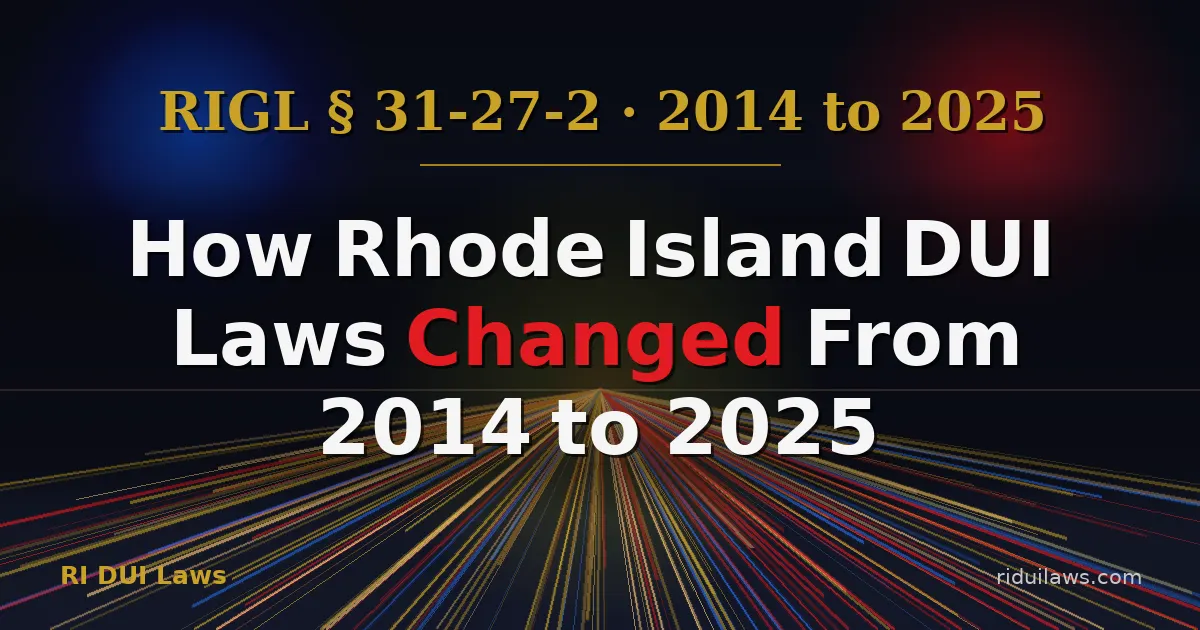 How Rhode Island's DUI Laws Changed From 2014 to 2025 - And Who Those Changes Favor