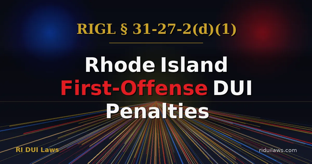 Rhode Island First-Offense DUI - Penalties, BAC Tiers, and What to Expect
