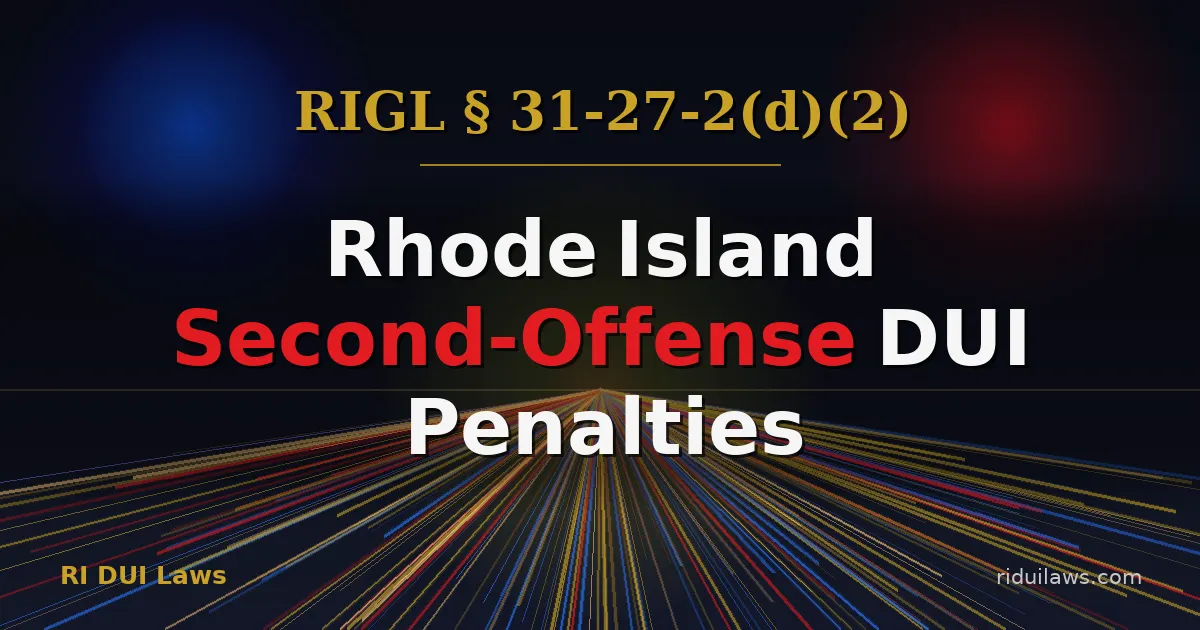 Rhode Island Second-Offense DUI - Penalties Under RIGL § 31-27-2(d)(2)