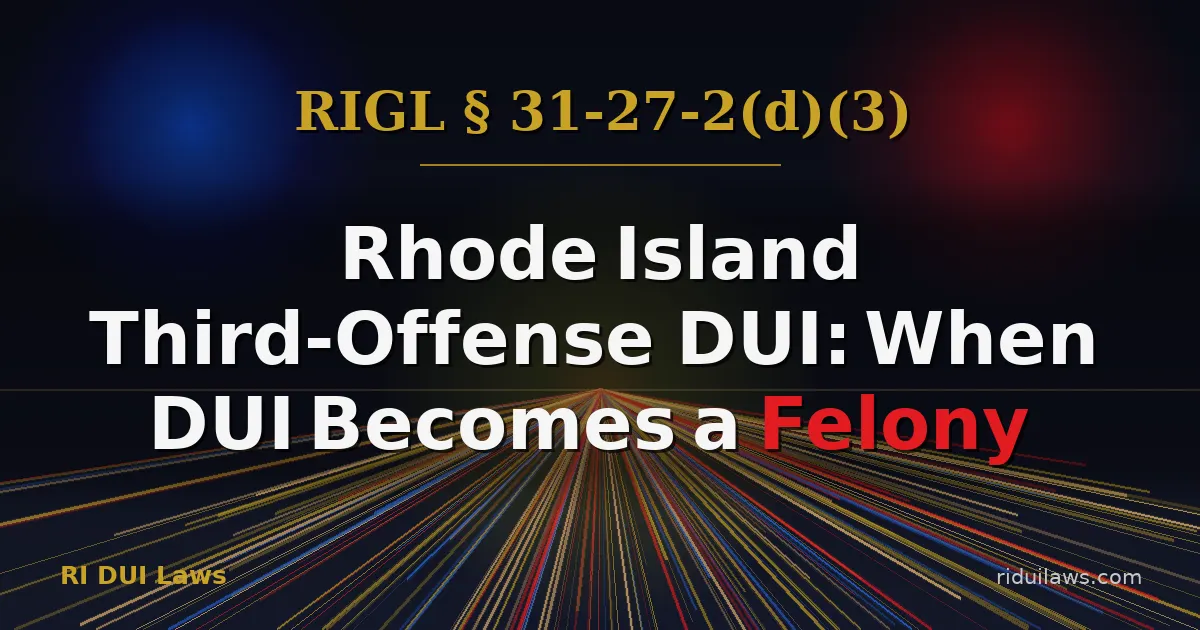 Rhode Island Third-Offense DUI - Felony Penalties Under § 31-27-2(d)(3)